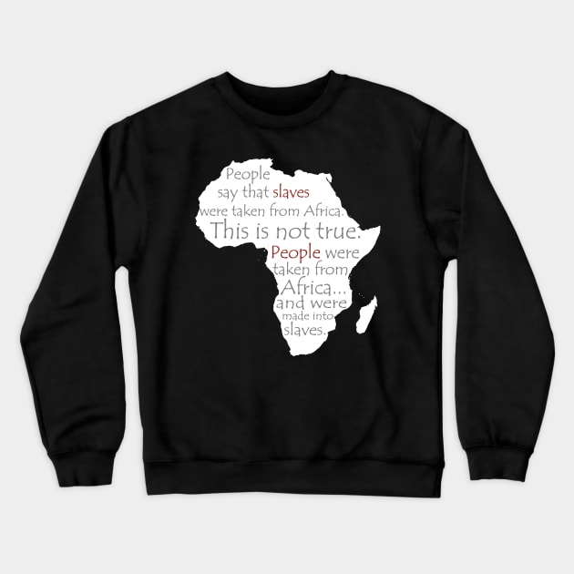 People Say Slaves Were Taken From Africa, Black History, Black Lives Matter, Civil Rights Crewneck Sweatshirt by UrbanLifeApparel